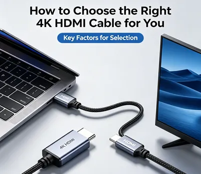 How to Choose the Right 4K HDMI Cable How to Choose the Right 4K HDMI Cable
